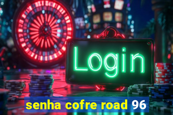 senha cofre road 96